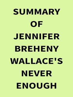 cover image of Summary of Jennifer Breheny Wallace's Never Enough